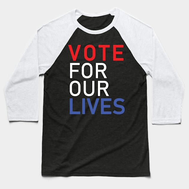 Vote For Our Lives Baseball T-Shirt by TheTeeFactory